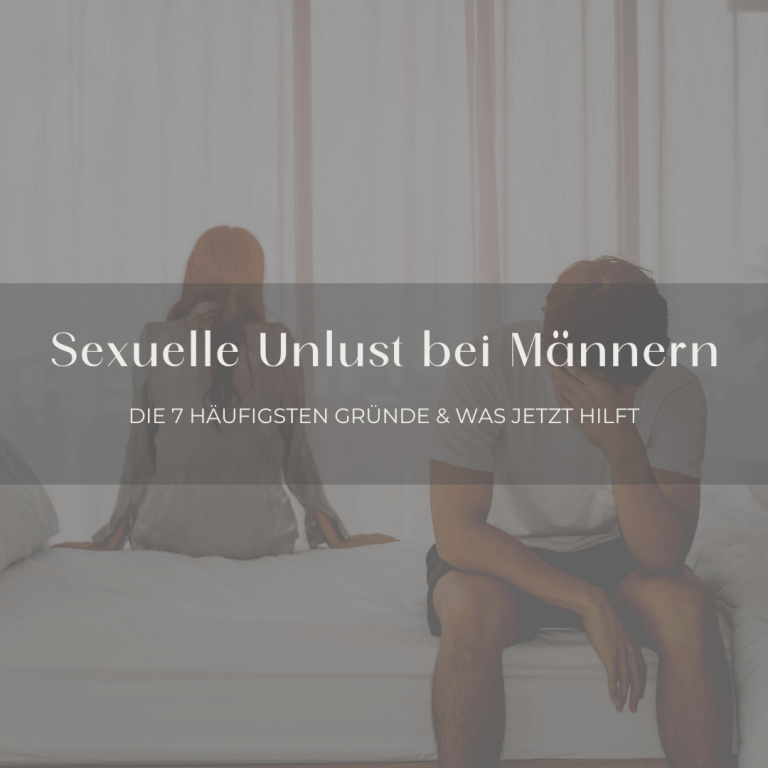 Sexuelle Unlust bei Frauen - Die 6 häufigsten Gründe & was jetzt hilft